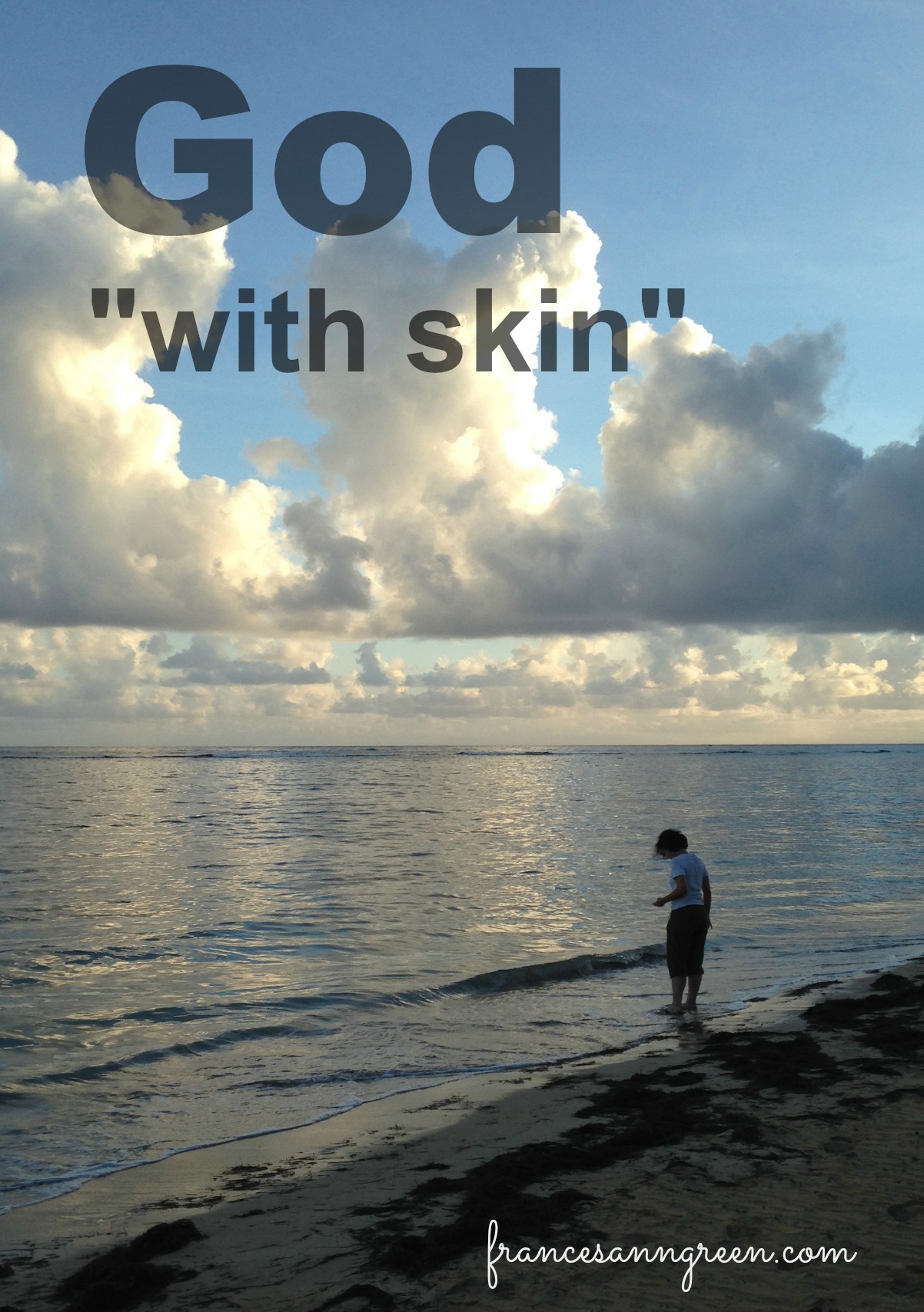 God with skin 