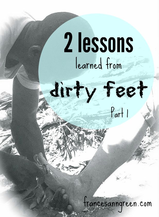 2 Lessons learned from dirty feet