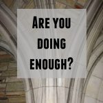 Are you “doing” enough?