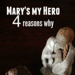 A Protestant’s confession – Mary is my hero, 4 reasons why