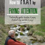 How to pray by paying attention