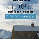 When life gets out of control and fear creeps in