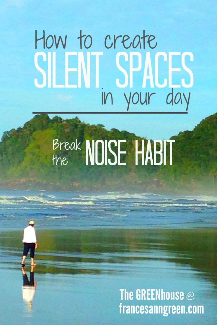 How to create silent spaces in the day and break the noisy habit
