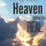 Do you believe “Heaven is for Real”?