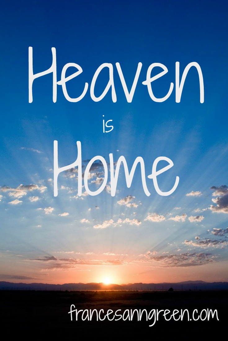 Quote about heaven. Do you believe heaven is for real? Is it hard for you to imagine? Here's an easy way to remember heaven that will help you on your journey home.