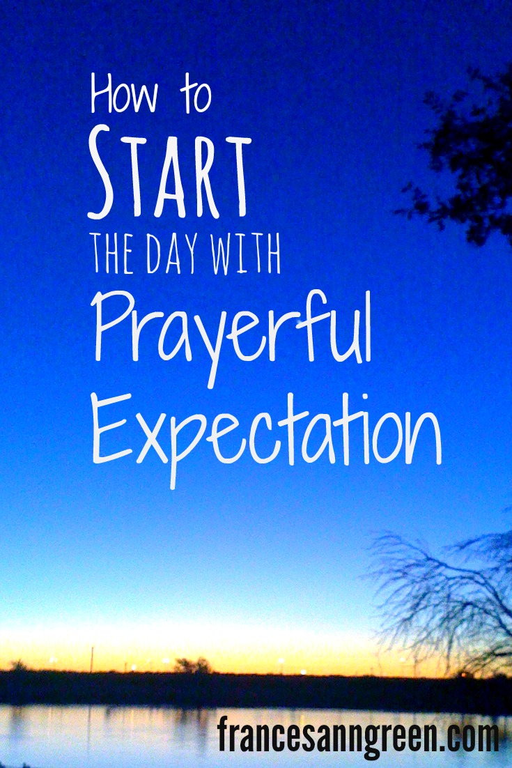 How to start the day with prayerful expectation