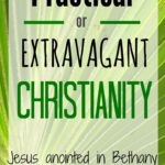 Is you Christianity practical or extravagant?