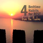 “A Prayer to Sleep”  and 4 bedtime habits for REST from the Psalms