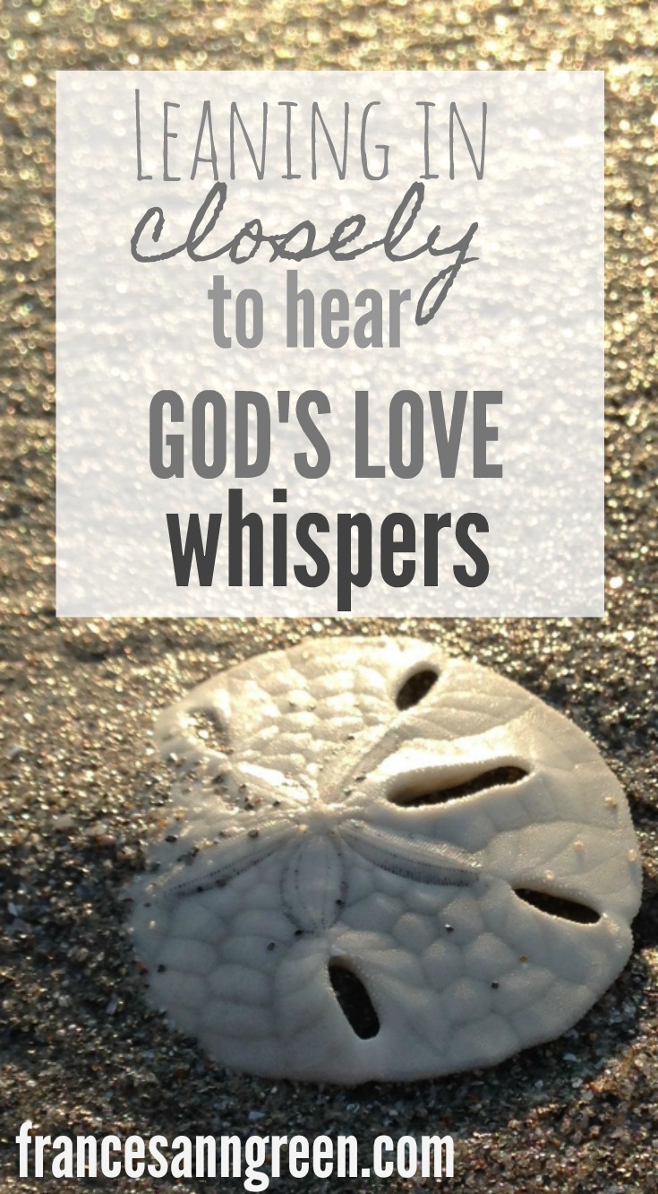 Leaning in closely to hear God’s love whispers